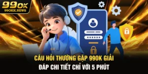 Câu Hỏi Thường Gặp 99OK - Giải Đáp Chi Tiết Chỉ Với 5 Phút