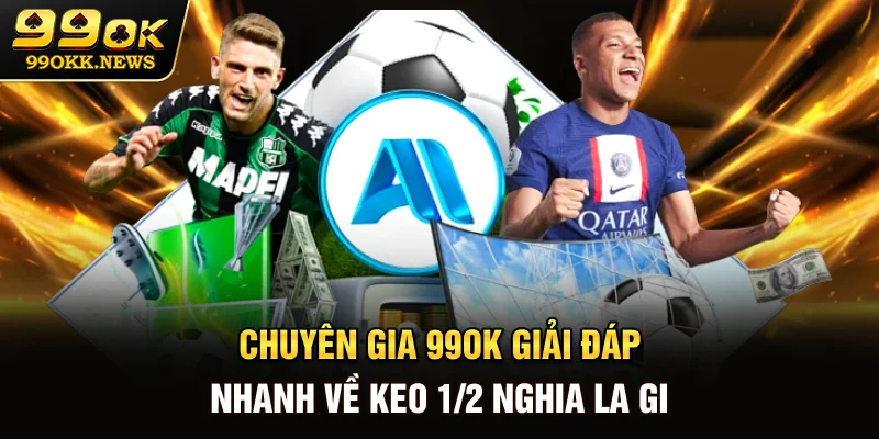 Chuyên gia 99OK giải đáp nhanh về keo 1/2 nghia la gi