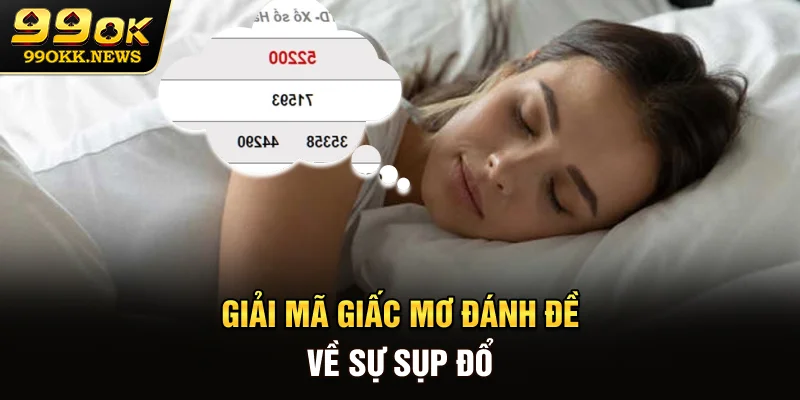 Giải mã giấc mơ đánh đề về sự sụp đổ