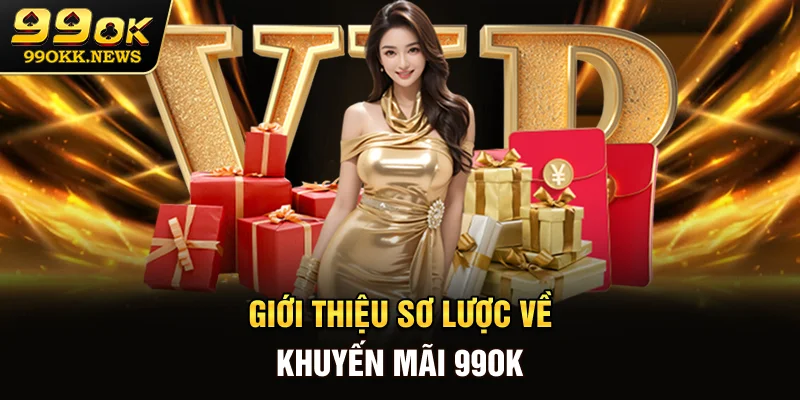 Giới thiệu sơ lược về khuyến mãi 99OK