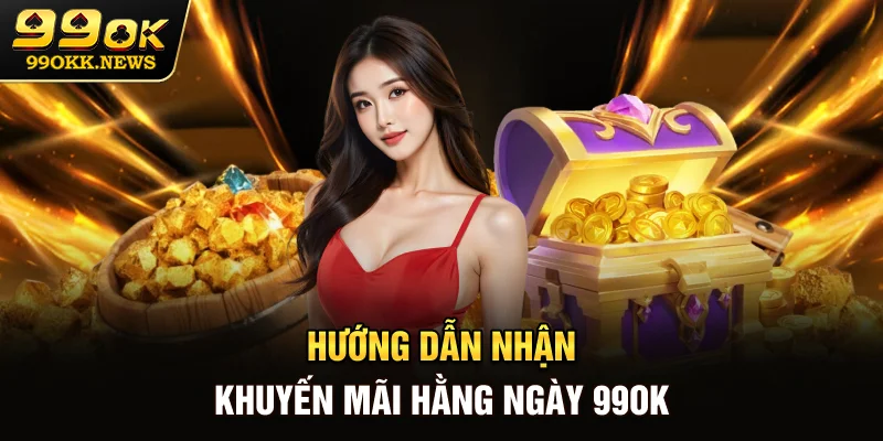 Hướng dẫn nhận khuyến mãi hằng ngày 99OK