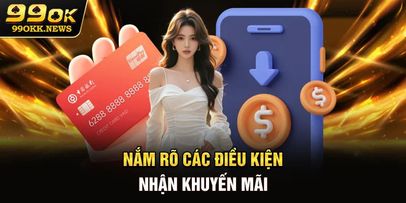 Nắm rõ các điều kiện nhận khuyến mãi 